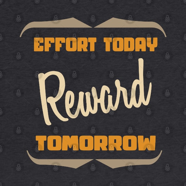 Effort Today Reward Tomorrow Motivational Words by etees0609